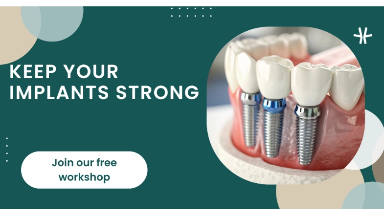 Dental Implant Maintenance Workshop for Long Lasting Results